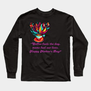 Happy Mother's Day (Motivational and Inspirational Quote) Long Sleeve T-Shirt